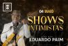 Shows Intimistas - Eduardo Paim