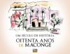 UM SÉCULO DE HISTÓRIA - OITENTA ANOS DE MACONGE