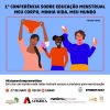 1º Conferência sobre Educação Menstrual Meu corpo , Minha vida , Meu Mundo